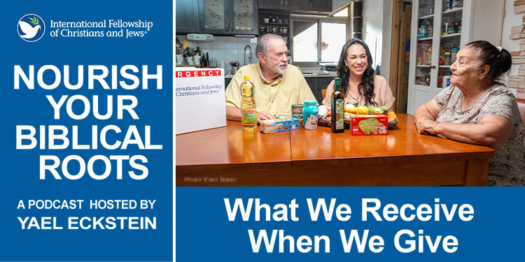 What We Receive When We Give - podcast graphic featuring Yael Eckstein and Mike Huckabee giving a food box to an elderly Jewish woman