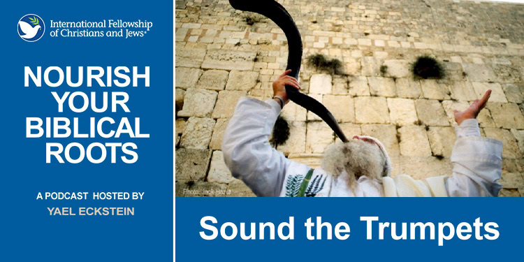 Sound the Trumpets - podcast graphic - Jewish man blowing shofar at Western Wall in Jerusalem
