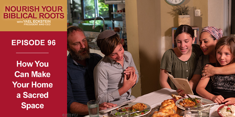 Family sitting at the dinner table. Text to the side says Nourish Your Biblical Roots Episode 96 How You Can Make Your Home a Sacred Space.
