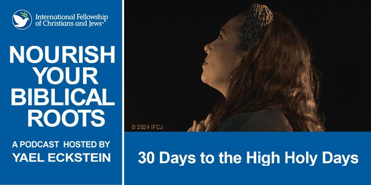 Yael Eckstein - Nourish Your Biblical Roots Podcast - 30 Days to the High Holy Days