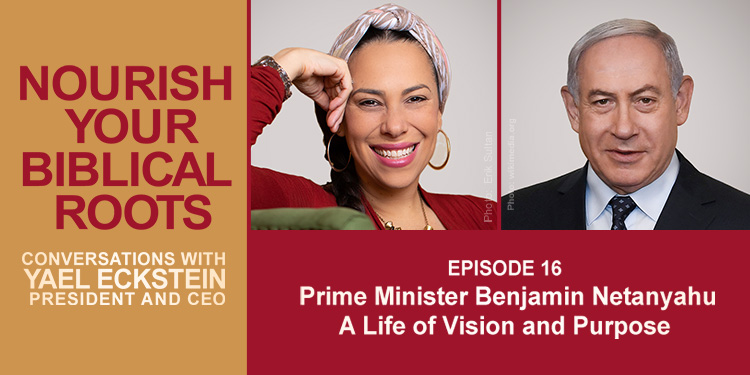 Yael Eckstein and Benjamin Netanyahu on Nourish Your Biblical Roots Podcast