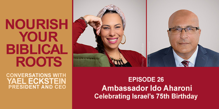 Nourish Your Biblical Roots Podcast with Ambassador Ido Aharoni