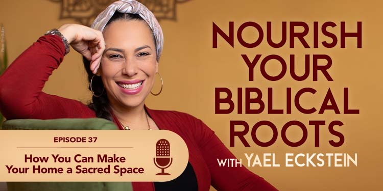 Nourish Your Biblical Roots - Episode 37
